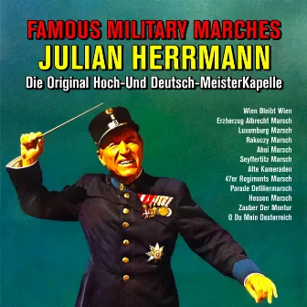 Famous Military Marches by Julian Herrmann Die Original Hoch-Und Deutsch-MeisterKapelle