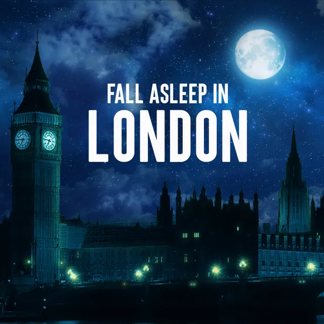 Fall Asleep in London