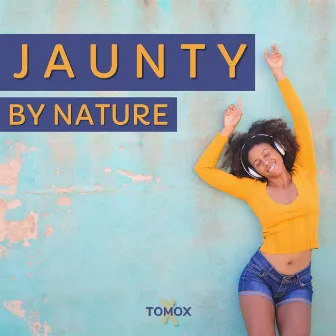 Jaunty by Nature by TOMOX