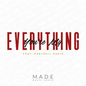 You're My Everything by M.A.D.E Music Group