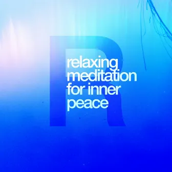 Relaxing Meditation for Inner Peace by Relaxing Meditation Music