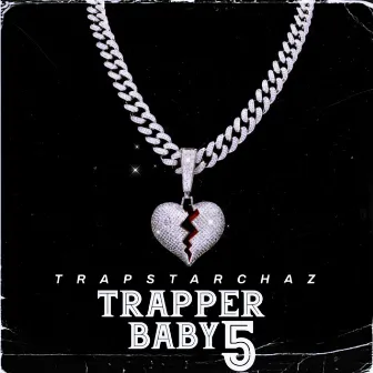 Trapper Baby 5 by Trap$tarchaz