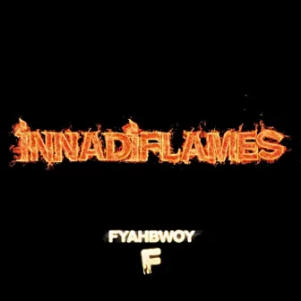 Innadiflames by Fyahbwoy