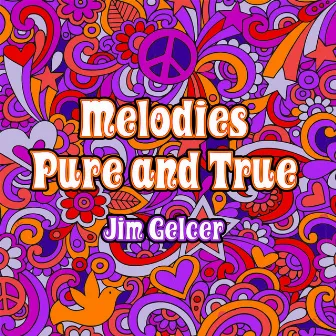 Melodies Pure and True by Jim Gelcer