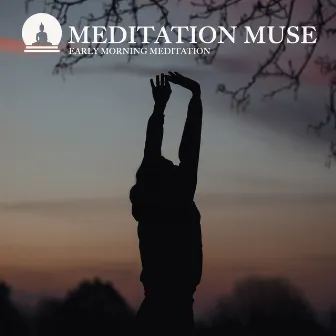 EARLY MORNING MEDITATION by Meditation Muse