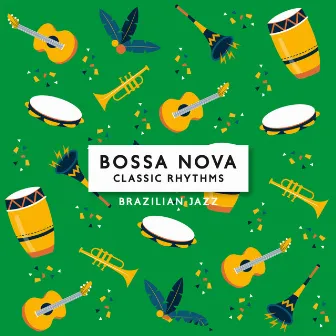 Bossa Nova Classic Rhythms: Brazilian Jazz by 