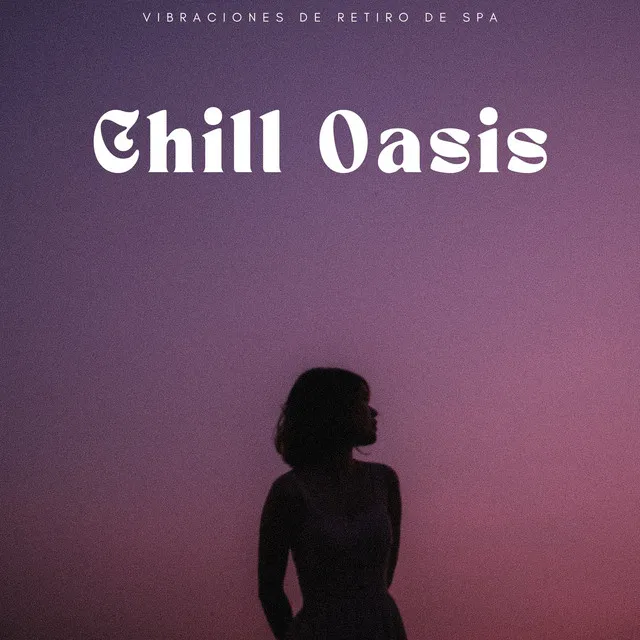 Chill Oasis: Vibraciones De Retiro De Spa