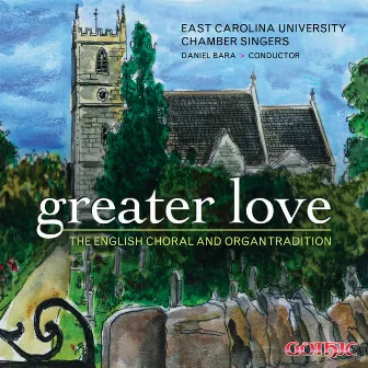 Greater Love: The English Choral and Organ Tradition by Daniel Bara