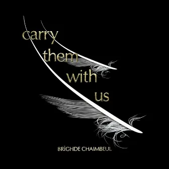 Carry Them with Us by Brighde Chaimbeul