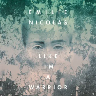 Like I'm a Warrior by Emilie Nicolas