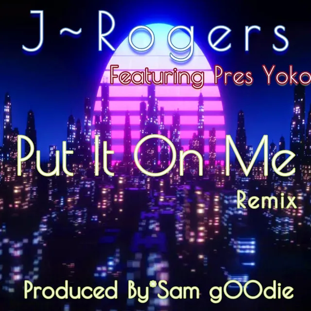 Put It On Me - Remix