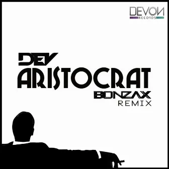 Aristocrat (Bonzax Remix) by DJ Dev