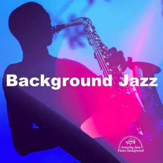 Background Jazz by Amazing Jazz Piano Background