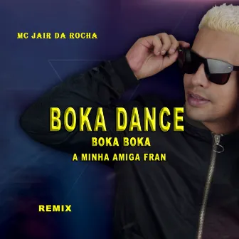 Boka Dance Boka Boka A Minha Amiga Fran by Mc Jair da Rocha