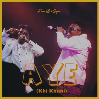 AYE (Khi Khani) by Prince T.O