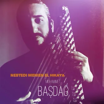 Nebtedi Menien El Hikaya by Muhammet Başdağ