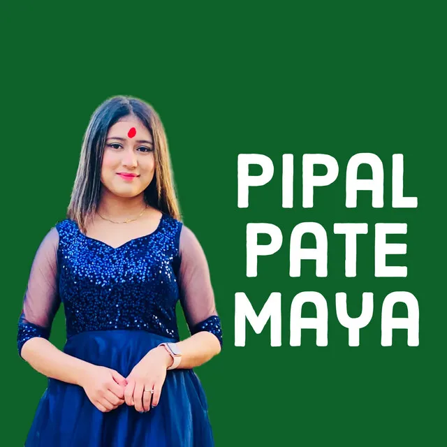 Pipal Pate Maya