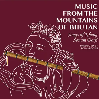 Music from the Mountains of Bhutan by Sonam Dorji