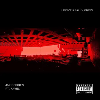 I Don't Really Know by Jay Gooden