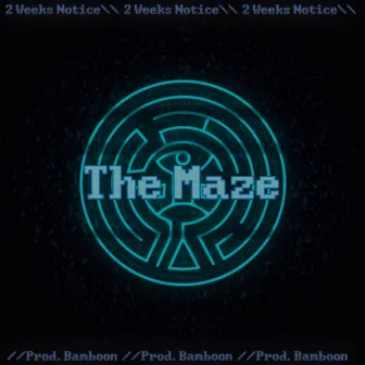 The Maze by 2 Weeks Notice