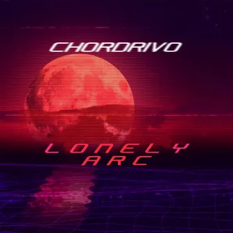 Lonely Arc by Chordrivo