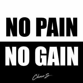 No Pain No Gain by Choco S