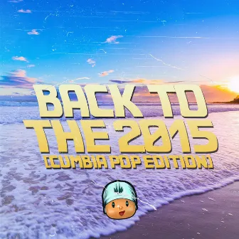 Back to the 2015 (Cumbia Pop Edition) by Rodri Calvo