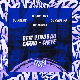 Bem-Vindo ao Carro Chefe by DJ BIEL BKS