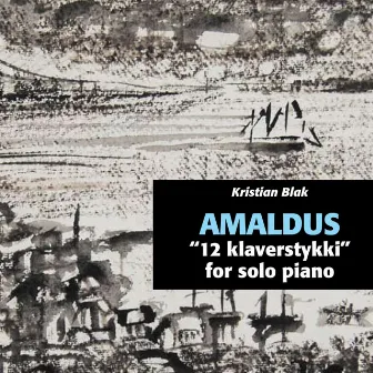 Kristian Blak: Amaldus, 12 Klaverstykki fyri Solopiano by Birgitte Schnakenburg