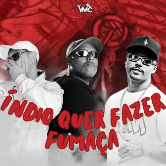 INDIO QUER FAZER FUMAÇA by DJAY VMC