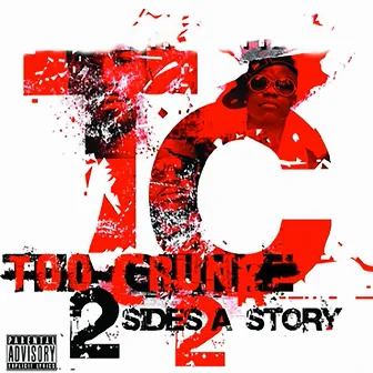 2 Sides 2 A Story by Too Crunk