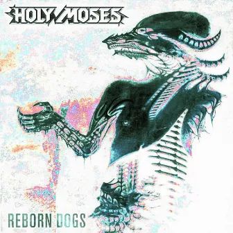 Reborn Dogs by Holy Moses