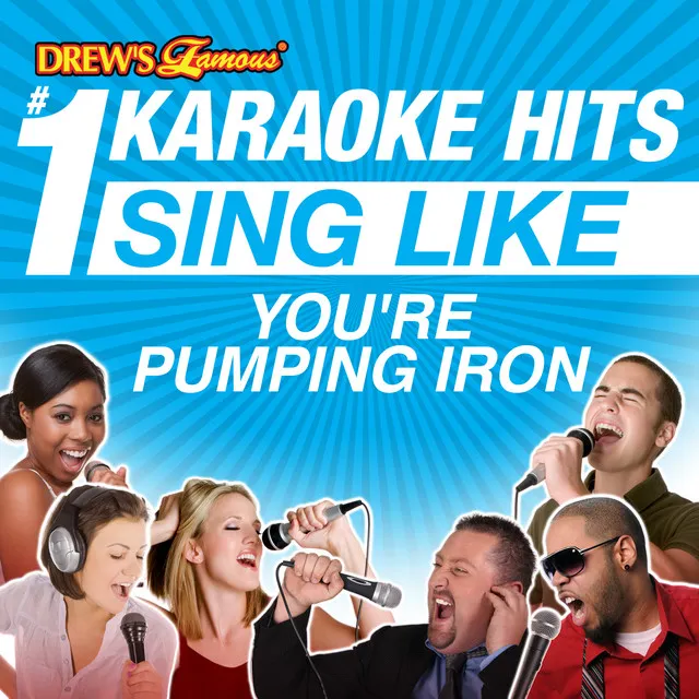 Drew's Famous #1 Karaoke Hits: Sing Like You're Pumping Iron