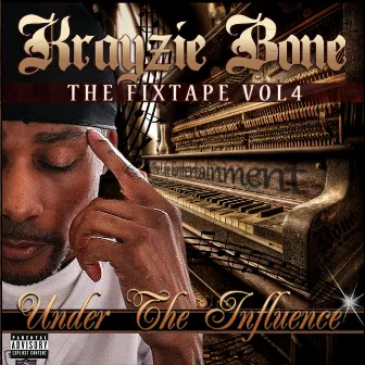 The Fixtape Vol. 4: Under The Influence by Krayzie Bone