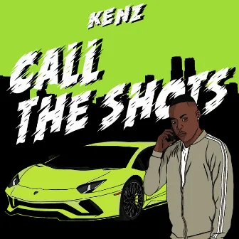 Call The Shots by KENZ