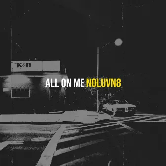 All on Me by NoLuvN8