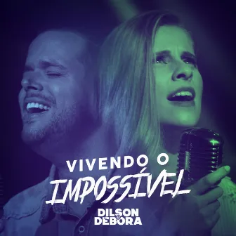 Vivendo o Impossível by Dilson e Débora