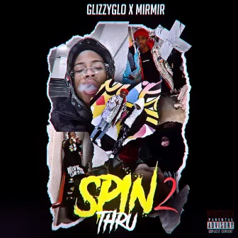 Spin Thru Part 2 by GlizzyGlo