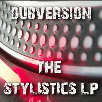 Stylistics by Dubversion