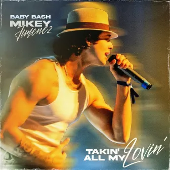 Takin' All My Lovin' by Mikey Jimenez