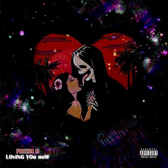 Loving You Now by Fresh B