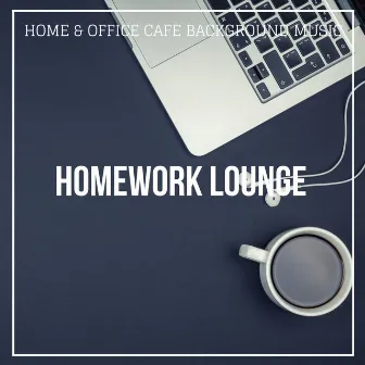 Homework Lounge by Home & Office Cafe Background Music