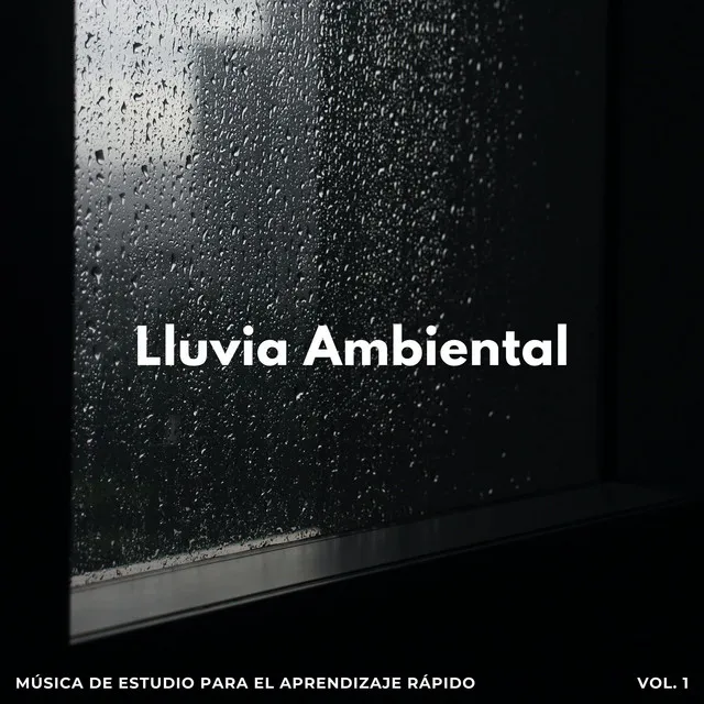 Lluvia Ambiental: Música De Estudio Para El Aprendizaje Rápido Vol. 1