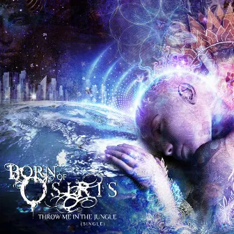 Throw Me In The Jungle by Born Of Osiris