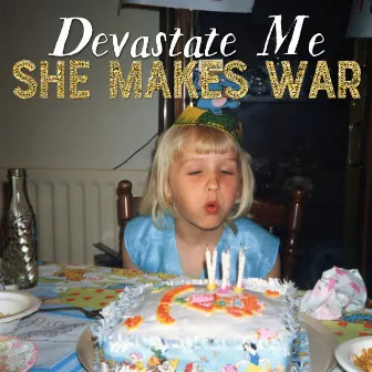 Devastate Me by She Makes War