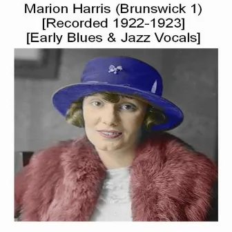 Marion Harris (Brunswick 1) [Recorded 1922-1923] [Early Blues & Jazz Vocals] by Marion Harris