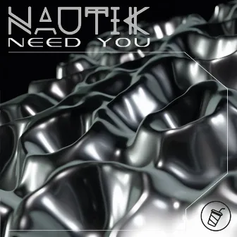 Need You by Nautik