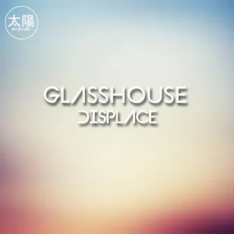 Displace EP by Glasshouse