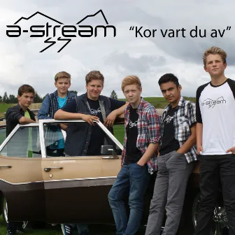 Kor vart du av by A-Stream