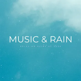 Music & Rain: Relaxing Rains At Dusk by Summer Lounge Chillout